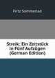 Streik: Ein Zeitstuck in Funf Aufzugen (German Edition), Fritz Sommerlad 