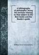 A bibliography of philosophy: being the sections relating to that subject in the Best books and the Reader's guide, William Swan Sonnenschein 