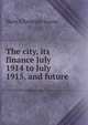 The city, its finance July 1914 to July 1915, and future, Hans Christian Sonne 