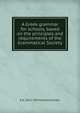 A Greek grammar for schools, based on the principles and requirements of the Grammatical Society, E A. 1851-1929 Sonnenschein 