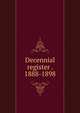 Decennial register . 1888-1898, 