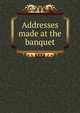 Addresses made at the banquet, 
