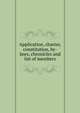 Application, charter, constitution, by-laws, chronicles and list of members, 