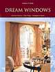 Dream Windows: Historical Perspectives, Classic Designs, Contemporary Creations, Kathleen S. Stoehr 