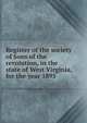 Register of the society of Sons of the revolution, in the state of West Virginia, for the year 1895, 