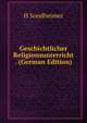 Geschichtlicher Religionsunterricht . (German Edition), H Sondheimer 