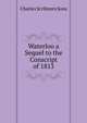 Waterloo a Sequel to the Conscript of 1813, Charles Scribners Sons 