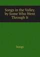 Songs in the Valley. by Some Who Went Through It, Songs 