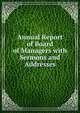 Annual Report of Board of Managers with Sermons and Addresses, 