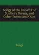 Songs of the Brave: The Soldier's Dream, and Other Poems and Odes, Songs 