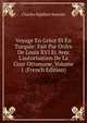 Voyage En Gr?ce Et En Turquie: Fait Par Ordre De Louis XVI Et Avec L'autorisation De La Cour Ottomane, Volume 1 (French Edition), Charles Sigisbert Sonnini 