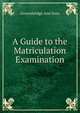 A Guide to the Matriculation Examination, Groombridge And Sons 