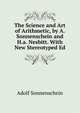 The Science and Art of Arithmetic, by A. Sonnenschein and H.a. Nesbitt. With New Stereotyped Ed, Adolf Sonnenschein 