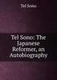 Tel Sono: The Japanese Reformer, an Autobiography, Tel Sono 