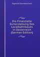 Die Finanzielle Sicherstellung Des Localbahnbaues in Oesterreich (German Edition), Sigmund Sonnenschein 