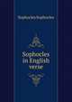 Sophocles in English verse, Sophocles Sophocles 