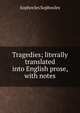 Tragedies; literally translated into English prose, with notes, Sophocles Sophocles 
