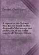 A report to the Chicago Real Estate Board on the disposal of the sewage and protection of the water supply of Chicago, Illinois, George Albert Soper 