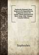 Sophoclis Dramata Qvae Svpersvnt Et Deperditorvm Fragmenta Graece Et Latine: Denvo Recensvit Et Rich. Franc. Phil, Volume 2 (Latin Edition), Sophocles 