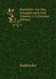 Sophokles: Fur Den Schulgebrauch Erkl, Volumes 1-5 (German Edition), Sophocles 