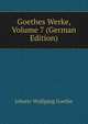 Goethes Werke, Volume 7 (German Edition), Johann Wolfgang Von Goethe 