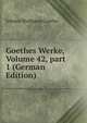 Goethes Werke, Volume 42, part 1 (German Edition), Johann Wolfgang Von Goethe 