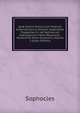 Qu? Extant Omnia Cum Veterum Grammaticorum Scholiis Superstites Tragoedias Vii. Ad Optimorum Exemplarium Fidem Recensuit: Versione Et Notis Illustravit, Volume 3 (Latin Edition), Sophocles 