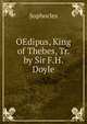 OEdipus, King of Thebes, Tr. by Sir F.H. Doyle, Sophocles 