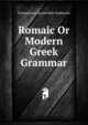 Romaic Or Modern Greek Grammar, Evangelinus Apostolides Sophocles 