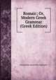 Romaic; Or, Modern Greek Grammar (Greek Edition), Evangelinus Apostolides Sophocles 