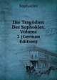 Die Tragodien Des Sophokles, Volume 2 (German Edition), Sophocles 