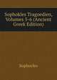 Sophokles Tragoedien, Volumes 5-6 (Ancient Greek Edition), Sophocles 