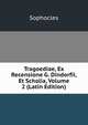 Tragoediae, Ex Recensione G. Dindorfii, Et Scholia, Volume 2 (Latin Edition), Sophocles 