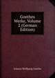 Goethes Werke, Volume 2 (German Edition), Johann Wolfgang von Goethe 