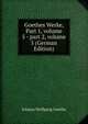 Goethes Werke, Part 1, volume 5 - part 2, volume 5 (German Edition), Johann Wolfgang von Goethe 