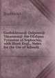 Gsofokleous@ Odipous@ Turannos@ the OEdipus Tyrannus of Sophocles, with Short Engl., Notes for the Use of Schools, Sophocles 