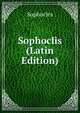Sophoclis (Latin Edition), Sophocles 