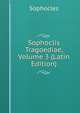 Sophoclis Tragoediae, Volume 3 (Latin Edition), Sophocles 
