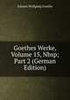 Goethes Werke, Volume 15,&Nbsp;Part 2 (German Edition), Johann Wolfgang von Goethe 