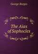 The Aias of Sophocles, George Burges 