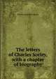 The letters of Charles Sorley, with a chapter of biography, Charles Hamilton Sorley 