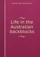 Life in the Australian backblocks, Edward S. 1869-1939 Sorenson 