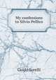 My confessions to Silvio Pellico, Guido Sorelli 
