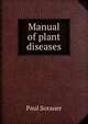 Manual of plant diseases, Paul Sorauer 
