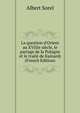 La question d'Orient au XVIIIe si?cle, le partage de la Pologne et le trait? de Kainardj (French Edition), Albert Sorel 