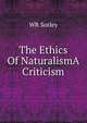 The Ethics Of NaturalismA Criticism., WR Sorley 
