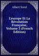 L'europe Et La R?volution Fran?aise, Volume 3 (French Edition), Albert Sorel 