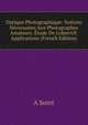 Optique Photographique: Notions N?cessaires Aux Photographes Amateurs. ?tude De L'objectif: Applications (French Edition), A Soret 