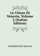 Le Chiese Di Venezia, Volume 2 (Italian Edition), Giambattista Soravia 