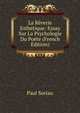 La Reverie Esthetique: Essay Sur La Psychologie Du Poete (French Edition), Paul Soriau 